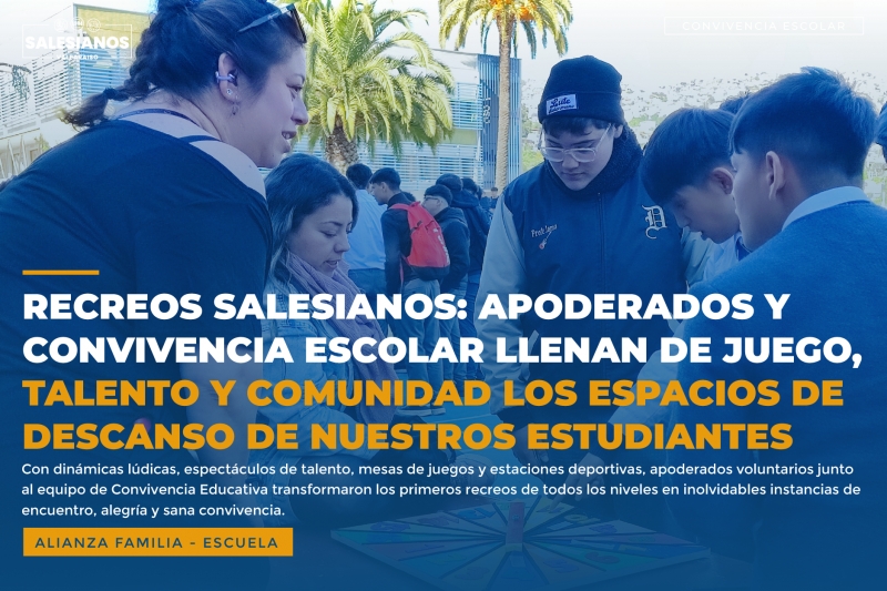 Recreos Salesianos: Apoderados y Convivencia Escolar llenan de juego, talento y comunidad los espacios de descanso de nuestros estudiantes